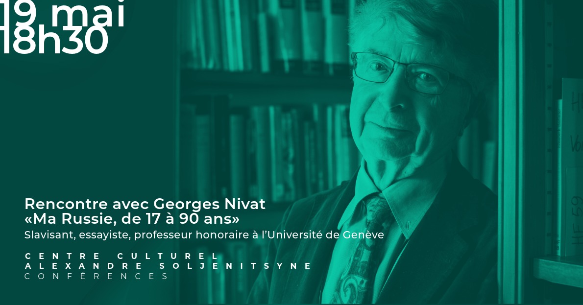 Affiche. Centre culturel Alexandre Soljenitsyne, Paris. Rencontre avec Georges Nivat - Ma Russie de 17 à 90 ans. 2025-05-19